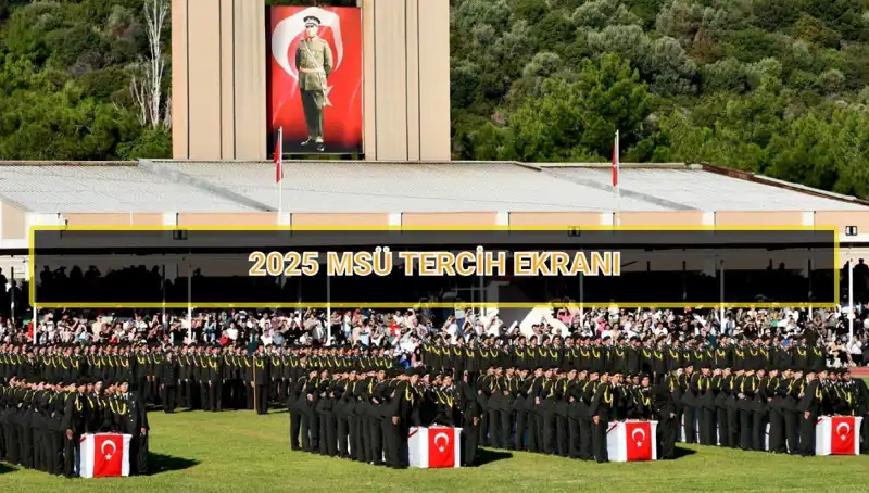 MSÜ 2025 Tercih Süreci: Tarihler, Detaylar ve Dikkat Edilmesi Gerekenler