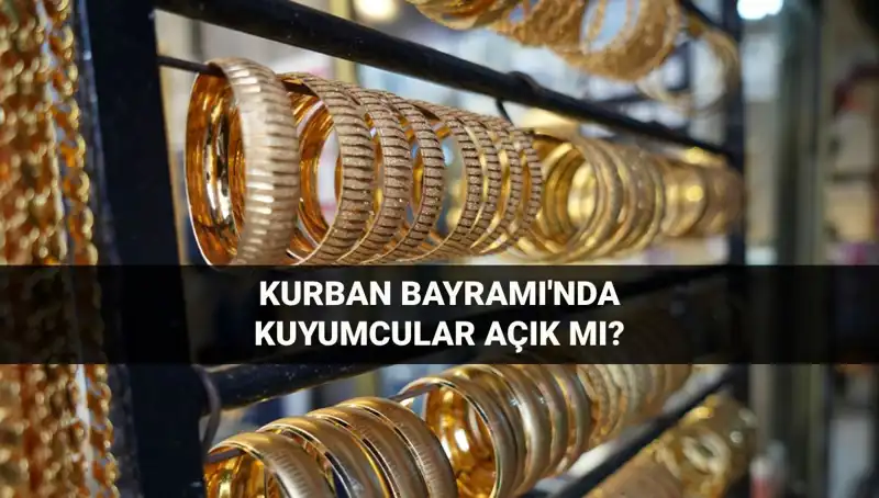 Bayramda Kuyumcular Açık mı? Tüm Detaylar Burada!