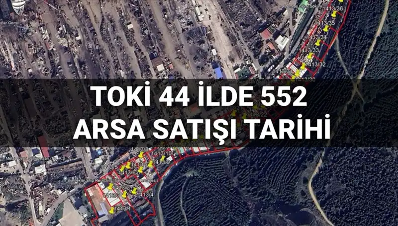 TOKİ, 44 İl'de 552 Arsa Satışını Açık Artırmaya Sunuyor!