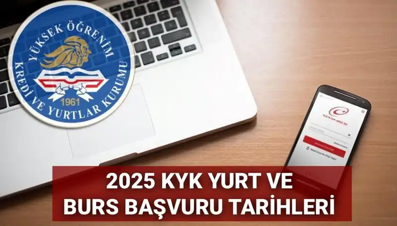 KYK Yurt ve Burs Başvuru Tarihleri 2025 Açıklandı mı?