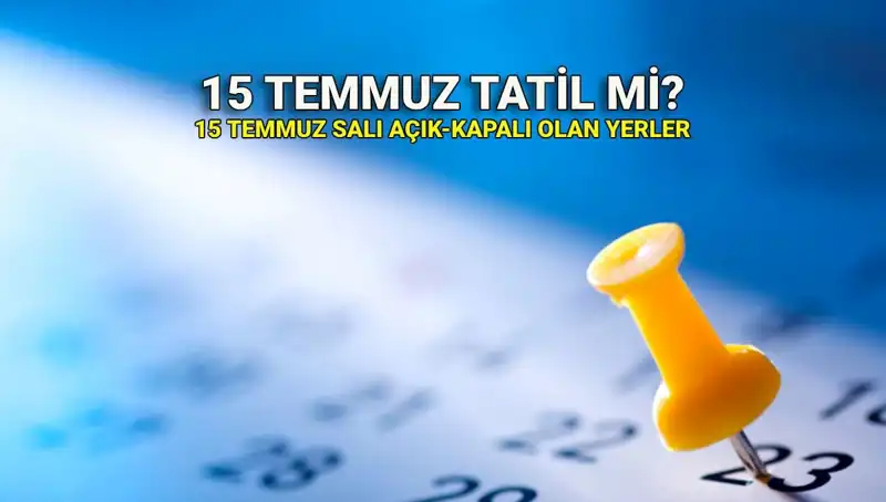 15 Temmuz'da Resmi Tatil Olacak mı? İşte Cevaplar!