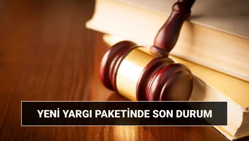 2025 Yılında Yeni Yargı Paketinde Neler Değişecek?