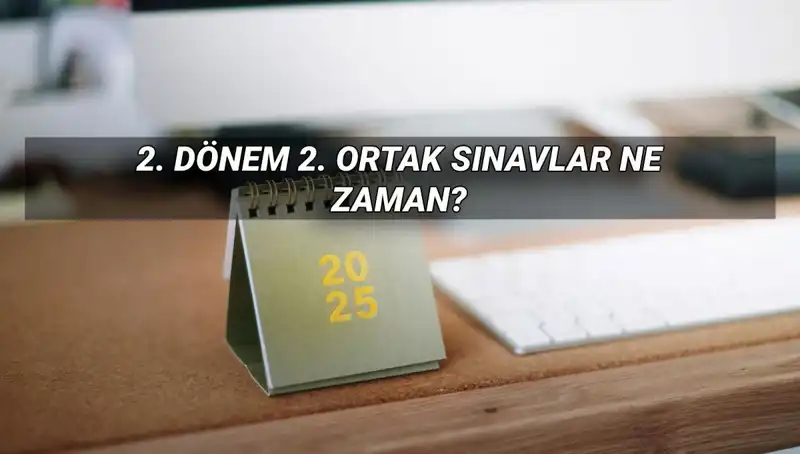MEB 2025 İkinci Dönem Ortak Sınav Tarihleri Açıklandı: Detaylar Burada!