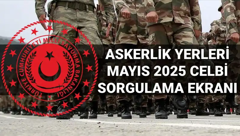 Mayıs Askerlik Yerleri Sorgulama 2025: MSB Açıklama Tarihi ve Saati