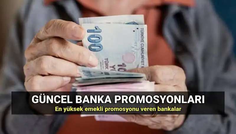 2025 Yılında Emeklilere En Yüksek Promosyon Ödemesi Yapan Bankalar