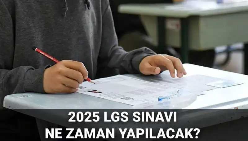 2025 LGS Sınavı Ne Zaman? İşte Tarih ve Ayrıntılar