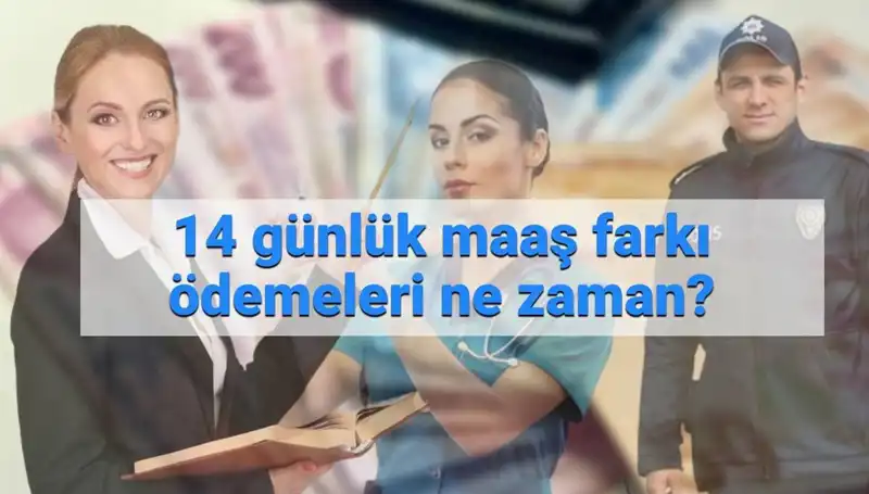 14 Günlük Memur Maaş Farkı Ne Zaman Hesaba Geçecek? Detaylar Burada!