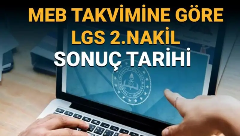 LGS Lise 2. Nakiller Ne Zaman Bitecek? Sonuç Tarihleri Açıklandı!