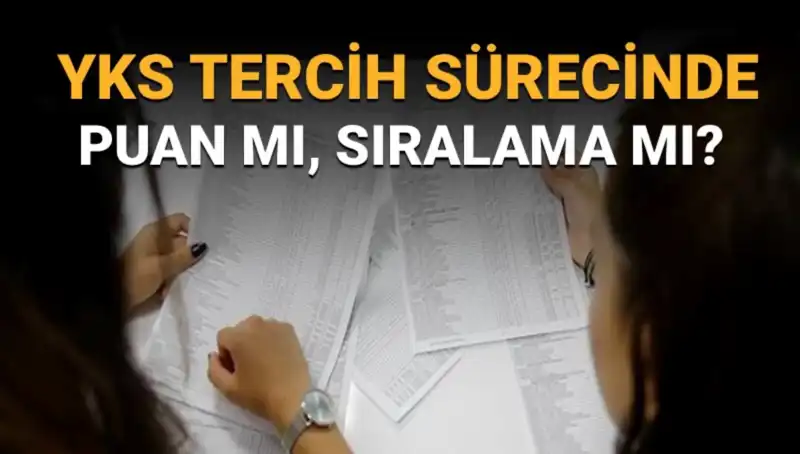 YKS Tercih Sürecinde Puan mı, Sıralama mı? İşte Cevap!